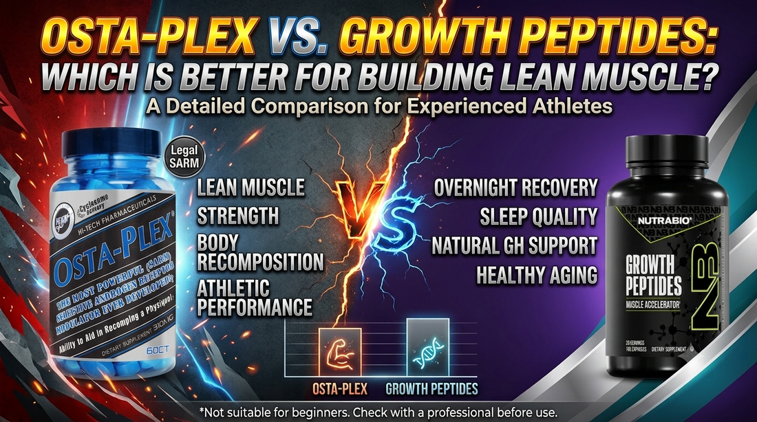 Osta-Plex (Legal SARM) vs. NutraBio Growth Peptides: Which Is Better for Building Lean Muscle?